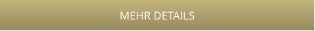 MEHR DETAILS