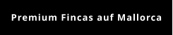 Premium Fincas auf Mallorca