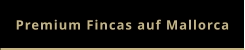 Premium Fincas auf Mallorca
