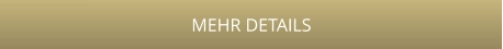 MEHR DETAILS